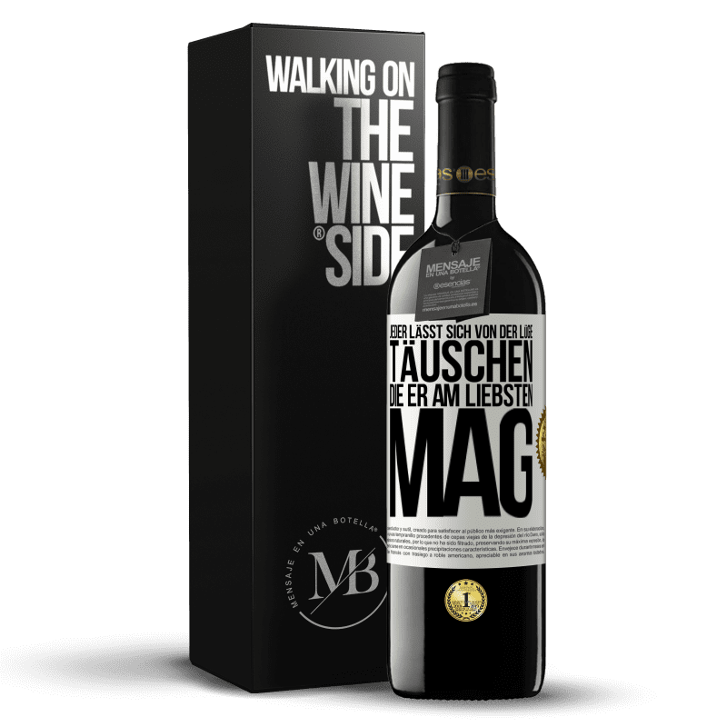 39,95 € Kostenloser Versand | Rotwein RED Ausgabe MBE Reserve Jeder lässt sich von der Lüge täuschen, die er am liebsten mag Weißes Etikett. Anpassbares Etikett Reserve 12 Monate Ernte 2016 Tempranillo