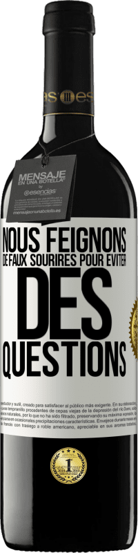 39,95 € Envoi gratuit | Vin rouge Édition RED MBE Réserve Nous feignons de faux sourires pour éviter des questions Étiquette Blanche. Étiquette personnalisable Réserve 12 Mois Récolte 2014 Tempranillo