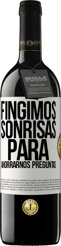 39,95 € Envío gratis | Vino Tinto Edición RED MBE Reserva Fingimos sonrisas para ahorrarnos preguntas Etiqueta Blanca. Etiqueta personalizable Reserva 12 Meses Cosecha 2014 Tempranillo