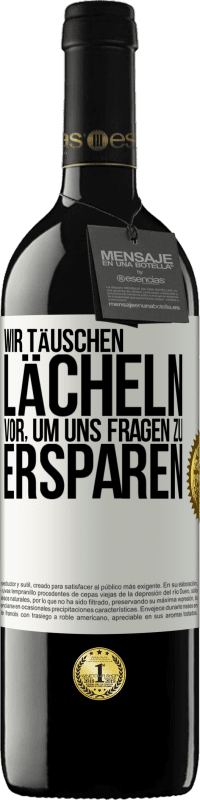 Kostenloser Versand | Rotwein RED Ausgabe MBE Reserve Wir täuschen Lächeln vor, um uns Fragen zu ersparen Weißes Etikett. Anpassbares Etikett Reserve 12 Monate Ernte 2014 Tempranillo