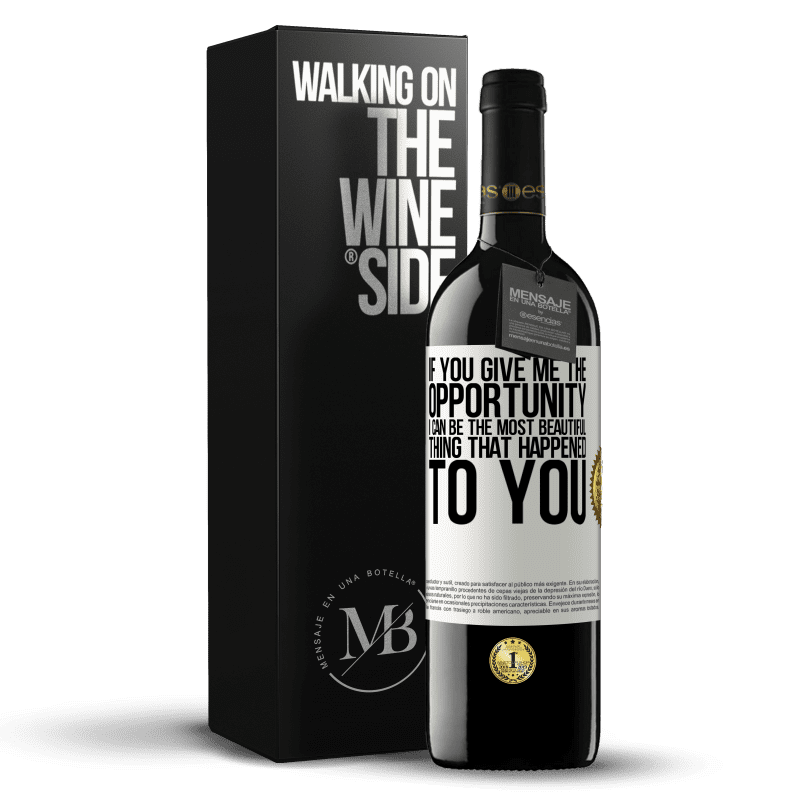 39,95 € Free Shipping | Red Wine RED Edition MBE Reserve If you give me the opportunity, I can be the most beautiful thing that happened to you White Label. Customizable label Reserve 12 Months Harvest 2014 Tempranillo