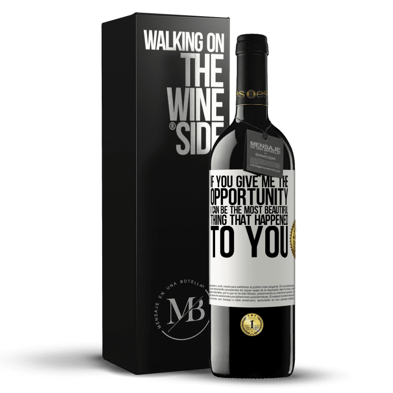 39,95 € Free Shipping | Red Wine RED Edition MBE Reserve If you give me the opportunity, I can be the most beautiful thing that happened to you White Label. Customizable label Reserve 12 Months Harvest 2015 Tempranillo