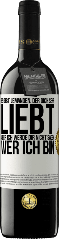 39,95 € Kostenloser Versand | Rotwein RED Ausgabe MBE Reserve Es gibt jemanden, der dich sehr liebt, aber ich werde dir nicht sagen, wer ich bin Weißes Etikett. Anpassbares Etikett Reserve 12 Monate Ernte 2014 Tempranillo