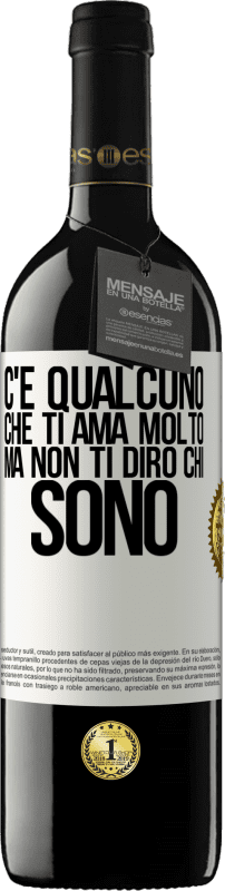 39,95 € | Vino rosso Edizione RED MBE Riserva C'è qualcuno che ti ama molto, ma non ti dirò chi sono Etichetta Bianca. Etichetta personalizzabile Riserva 12 Mesi Raccogliere 2015 Tempranillo