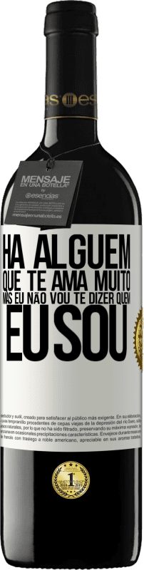 39,95 € | Vinho tinto Edição RED MBE Reserva Há alguém que te ama muito, mas eu não vou te dizer quem eu sou Etiqueta Branca. Etiqueta personalizável Reserva 12 Meses Colheita 2015 Tempranillo