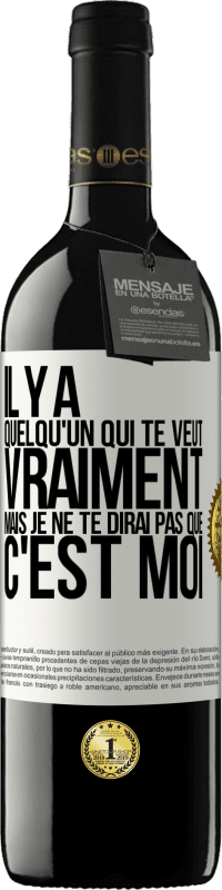 39,95 € | Vin rouge Édition RED MBE Réserve Il y a quelqu'un qui te veut vraiment mais je ne te dirai pas que c'est moi Étiquette Blanche. Étiquette personnalisable Réserve 12 Mois Récolte 2015 Tempranillo