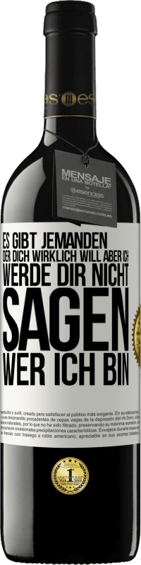 39,95 € | Rotwein RED Ausgabe MBE Reserve Es gibt jemanden, der dich wirklich will, aber ich werde dir nicht sagen, wer ich bin Weißes Etikett. Anpassbares Etikett Reserve 12 Monate Ernte 2015 Tempranillo