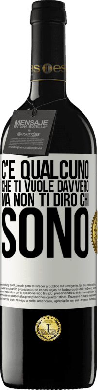 39,95 € | Vino rosso Edizione RED MBE Riserva C'è qualcuno che ti vuole davvero, ma non ti dirò chi sono Etichetta Bianca. Etichetta personalizzabile Riserva 12 Mesi Raccogliere 2014 Tempranillo