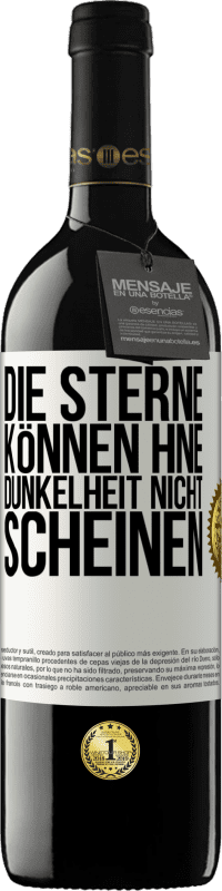 39,95 € Kostenloser Versand | Rotwein RED Ausgabe MBE Reserve Die Sterne können hne Dunkelheit nicht scheinen Weißes Etikett. Anpassbares Etikett Reserve 12 Monate Ernte 2016 Tempranillo