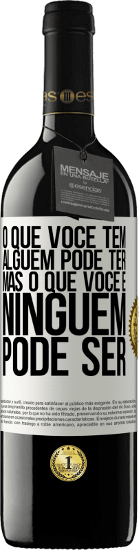 39,95 € | Vinho tinto Edição RED MBE Reserva O que você tem alguém pode ter, mas o que você é ninguém pode ser Etiqueta Branca. Etiqueta personalizável Reserva 12 Meses Colheita 2014 Tempranillo