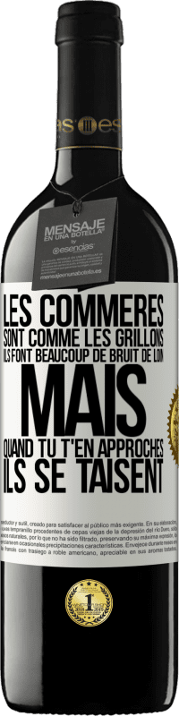 39,95 € | Vin rouge Édition RED MBE Réserve Les commères sont comme les grillons, ils font beaucoup de bruit de loin mais quand tu t'en approches ils se taisent Étiquette Blanche. Étiquette personnalisable Réserve 12 Mois Récolte 2015 Tempranillo