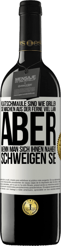 39,95 € | Rotwein RED Ausgabe MBE Reserve Klatschmäule sind wie Grillen: sie machen aus der Ferne viel Lärm, aber wenn man sich ihnen nähert, schweigen sie Weißes Etikett. Anpassbares Etikett Reserve 12 Monate Ernte 2016 Tempranillo