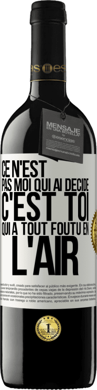 Envoi gratuit | Vin rouge Édition RED MBE Réserve Ce n'est pas moi qui ai décidé, c'est toi qui a tout foutu en l'air Étiquette Blanche. Étiquette personnalisable Réserve 12 Mois Récolte 2014 Tempranillo