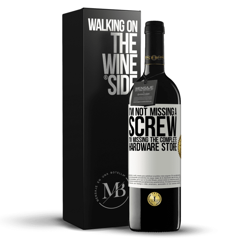 39,95 € Free Shipping | Red Wine RED Edition MBE Reserve I'm not missing a screw, I'm missing the complete hardware store White Label. Customizable label Reserve 12 Months Harvest 2014 Tempranillo
