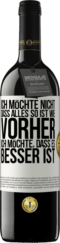 39,95 € Kostenloser Versand | Rotwein RED Ausgabe MBE Reserve Ich möchte nicht, dass alles so ist wie vorher, ich möchte, dass es besser ist Weißes Etikett. Anpassbares Etikett Reserve 12 Monate Ernte 2015 Tempranillo