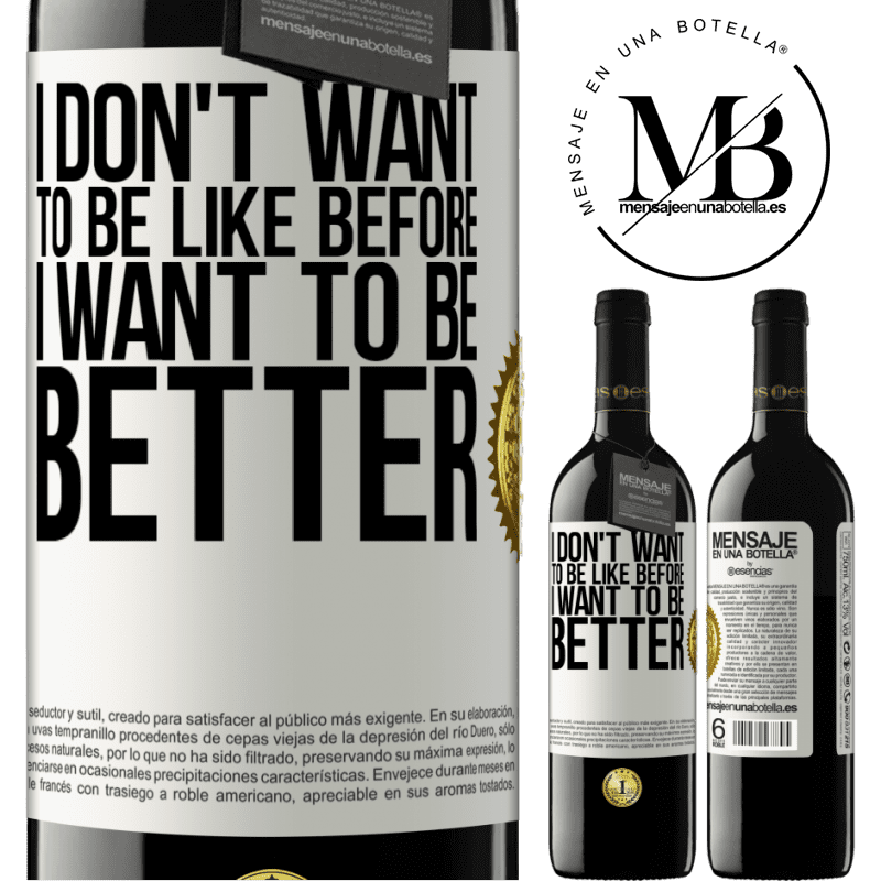 24,95 € Free Shipping | Red Wine RED Edition Crianza 6 Months I don't want to be like before, I want to be better White Label. Customizable label Aging in oak barrels 6 Months Harvest 2019 Tempranillo