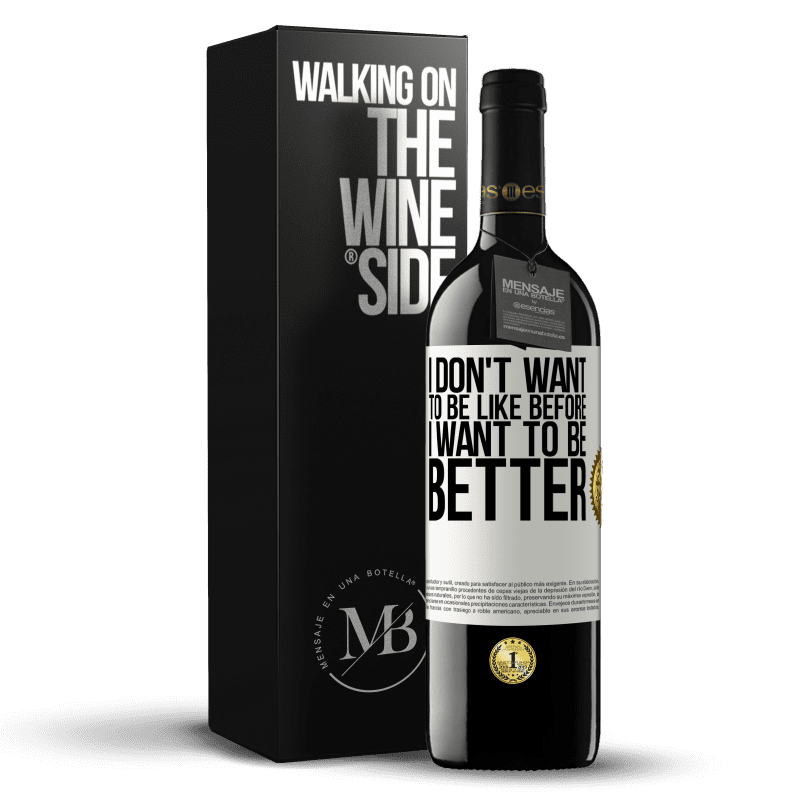 39,95 € Free Shipping | Red Wine RED Edition MBE Reserve I don't want to be like before, I want to be better White Label. Customizable label Reserve 12 Months Harvest 2015 Tempranillo