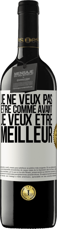 39,95 € | Vin rouge Édition RED MBE Réserve Je ne veux pas être comme avant, je veux être meilleur Étiquette Blanche. Étiquette personnalisable Réserve 12 Mois Récolte 2015 Tempranillo