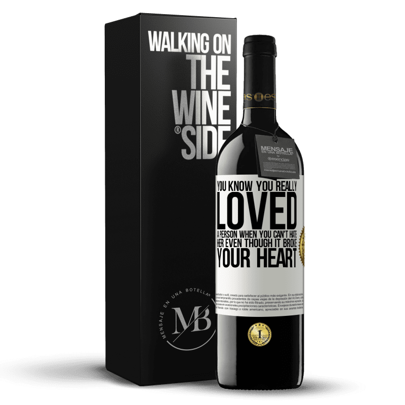 39,95 € Free Shipping | Red Wine RED Edition MBE Reserve You know you really loved a person when you can't hate her even though it broke your heart White Label. Customizable label Reserve 12 Months Harvest 2015 Tempranillo