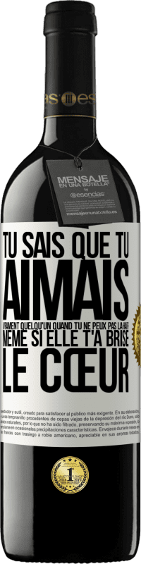 Envoi gratuit | Vin rouge Édition RED MBE Réserve Tu sais que tu aimais vraiment quelqu'un quand tu ne peux pas la haïr même si elle t'a brisé le cœur Étiquette Blanche. Étiquette personnalisable Réserve 12 Mois Récolte 2014 Tempranillo