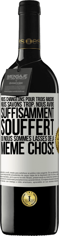 39,95 € Envoi gratuit | Vin rouge Édition RED MBE Réserve Nous changeons pour trois raisons Nous savons trop, nous avons suffisamment souffert ou nous sommes lassés de la même chose Étiquette Blanche. Étiquette personnalisable Réserve 12 Mois Récolte 2016 Tempranillo