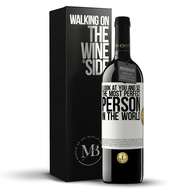39,95 € Free Shipping | Red Wine RED Edition MBE Reserve I look at you and see the most perfect person in the world White Label. Customizable label Reserve 12 Months Harvest 2015 Tempranillo