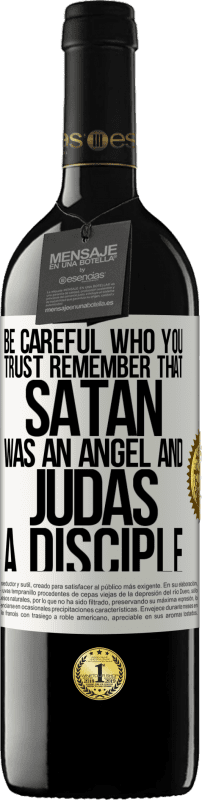 «Be careful who you trust. Remember that Satan was an angel and Judas a disciple» RED Edition MBE Reserve