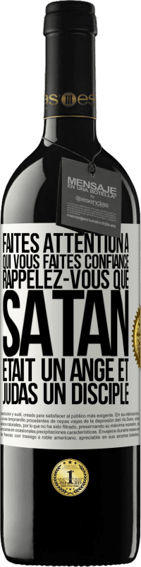 39,95 € | Vin rouge Édition RED MBE Réserve Faites attention à qui vous faites confiance. Rappelez-vous que Satan était un ange et Judas un disciple Étiquette Blanche. Étiquette personnalisable Réserve 12 Mois Récolte 2015 Tempranillo