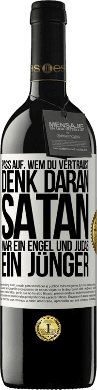 39,95 € | Rotwein RED Ausgabe MBE Reserve Pass auf, wem du vertraust. Denk daran, Satan war ein Engel und Judas ein Jünger Weißes Etikett. Anpassbares Etikett Reserve 12 Monate Ernte 2015 Tempranillo