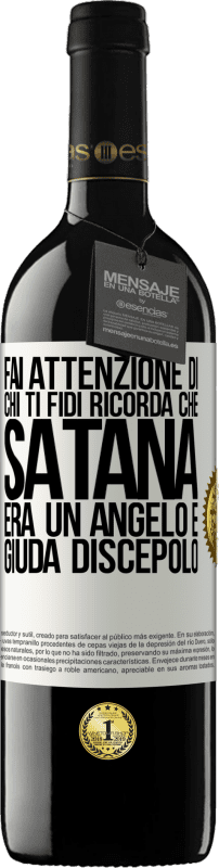 «Fai attenzione di chi ti fidi. Ricorda che Satana era un angelo e Giuda discepolo» Edizione RED MBE Riserva
