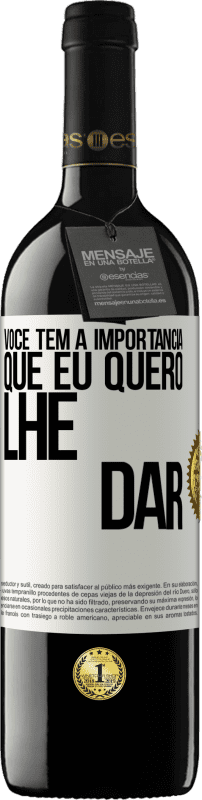 «Você tem a importância que eu quero lhe dar» Edição RED MBE Reserva