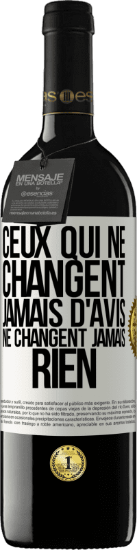 39,95 € | Vin rouge Édition RED MBE Réserve Ceux qui ne changent jamais d'avis, ne changent jamais rien Étiquette Blanche. Étiquette personnalisable Réserve 12 Mois Récolte 2016 Tempranillo