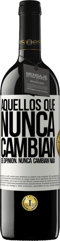 39,95 € | Vino Tinto Edición RED MBE Reserva Aquellos que nunca cambian de opinión, nunca cambian nada Etiqueta Blanca. Etiqueta personalizable Reserva 12 Meses Cosecha 2014 Tempranillo