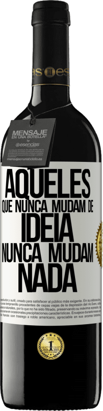 39,95 € Envio grátis | Vinho tinto Edição RED MBE Reserva Aqueles que nunca mudam de idéia, nunca mudam nada Etiqueta Branca. Etiqueta personalizável Reserva 12 Meses Colheita 2015 Tempranillo