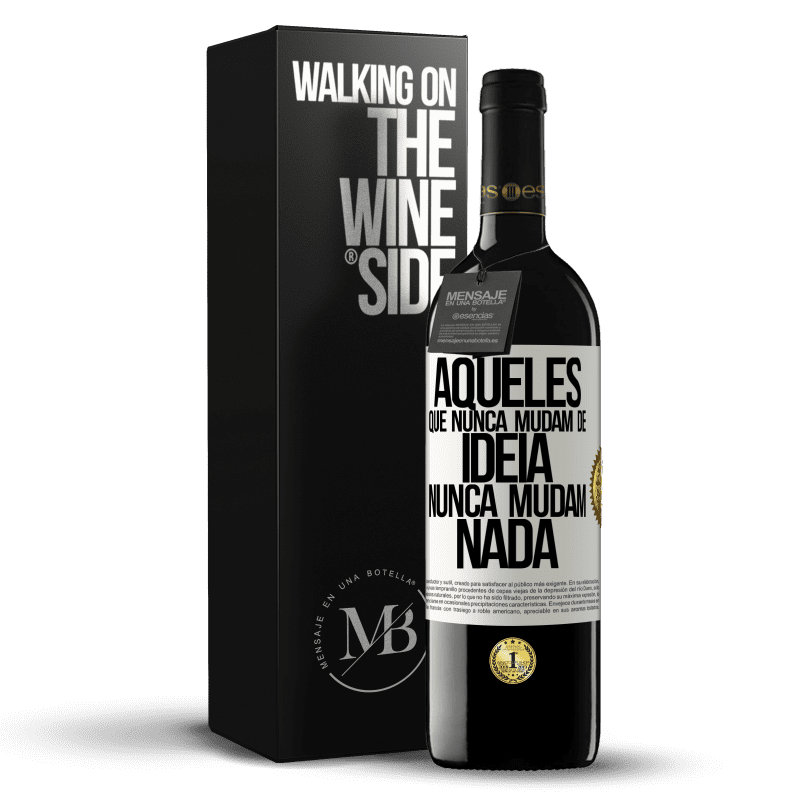 39,95 € Envio grátis | Vinho tinto Edição RED MBE Reserva Aqueles que nunca mudam de idéia, nunca mudam nada Etiqueta Branca. Etiqueta personalizável Reserva 12 Meses Colheita 2015 Tempranillo