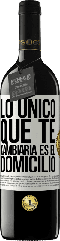 39,95 € Envío gratis | Vino Tinto Edición RED MBE Reserva Lo único que te cambiaría es el domicilio Etiqueta Blanca. Etiqueta personalizable Reserva 12 Meses Cosecha 2014 Tempranillo