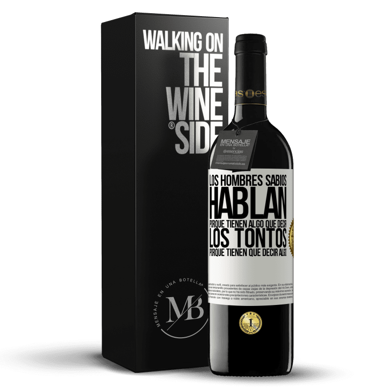 39,95 € Envío gratis | Vino Tinto Edición RED MBE Reserva Los hombres sabios hablan porque tienen algo que decir los tontos porque tienen que decir algo Etiqueta Blanca. Etiqueta personalizable Reserva 12 Meses Cosecha 2015 Tempranillo