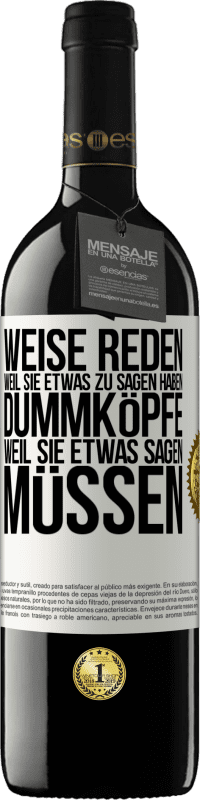 39,95 € | Rotwein RED Ausgabe MBE Reserve Weise reden, weil sie etwas zu sagen haben, Dummköpfe, weil sie etwas sagen müssen Weißes Etikett. Anpassbares Etikett Reserve 12 Monate Ernte 2014 Tempranillo