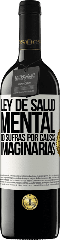 Envío gratis | Vino Tinto Edición RED MBE Reserva Ley de salud mental: No sufras por causas imaginarias Etiqueta Blanca. Etiqueta personalizable Reserva 12 Meses Cosecha 2014 Tempranillo