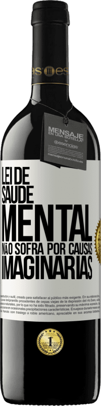 Envio grátis | Vinho tinto Edição RED MBE Reserva Lei de Saúde Mental: Não sofra por causas imaginárias Etiqueta Branca. Etiqueta personalizável Reserva 12 Meses Colheita 2014 Tempranillo