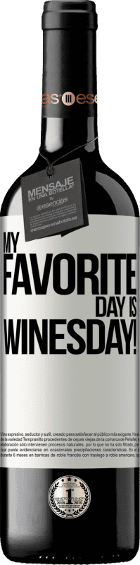 39,95 € | Vin rouge Édition RED MBE Réserve My favorite day is winesday! Étiquette Blanche. Étiquette personnalisable Réserve 12 Mois Récolte 2014 Tempranillo