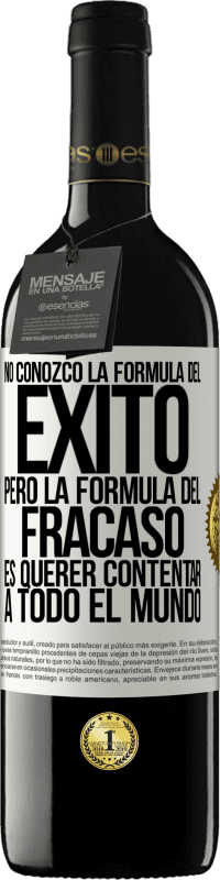«No conozco la fórmula del éxito, pero la fórmula del fracaso es querer contentar a todo el mundo» Edición RED MBE Reserva