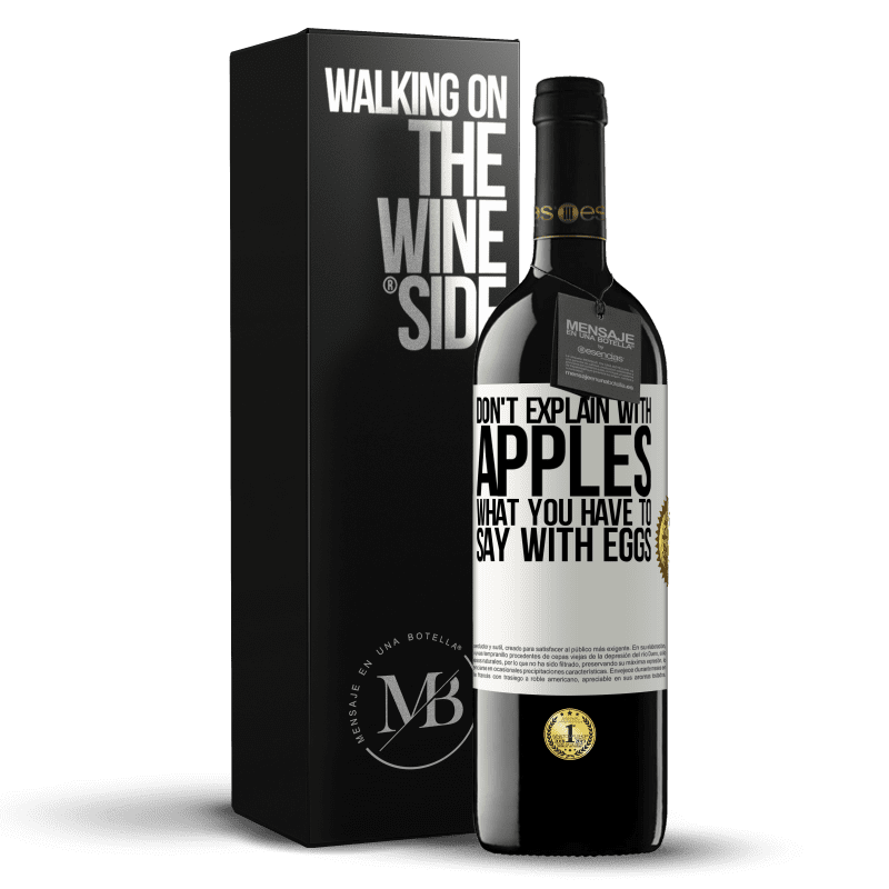 39,95 € Free Shipping | Red Wine RED Edition MBE Reserve Don't explain with apples what you have to say with eggs White Label. Customizable label Reserve 12 Months Harvest 2014 Tempranillo