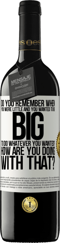 39,95 € Free Shipping | Red Wine RED Edition MBE Reserve do you remember when you were little and you wanted to be big to do whatever you wanted? How are you doing with that? White Label. Customizable label Reserve 12 Months Harvest 2016 Tempranillo
