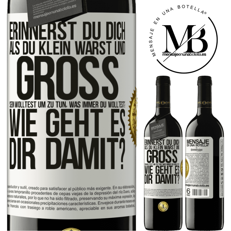 39,95 € Kostenloser Versand | Rotwein RED Ausgabe MBE Reserve Erinnerst du dich, als du klein warst und groß sein wolltest, um zu tun, was immer du wolltest? Wie läuft es denn so? Weißes Etikett. Anpassbares Etikett Reserve 12 Monate Ernte 2016 Tempranillo
