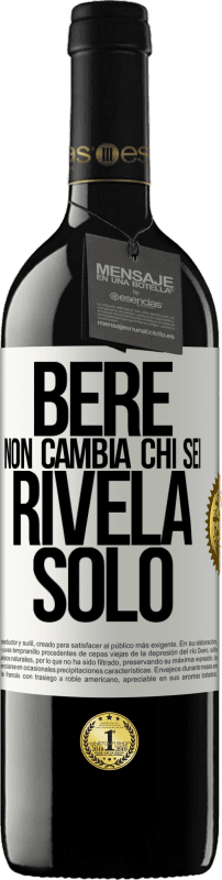 Spedizione Gratuita | Vino rosso Edizione RED MBE Riserva Bere non cambia chi sei, rivela solo Etichetta Bianca. Etichetta personalizzabile Riserva 12 Mesi Raccogliere 2014 Tempranillo