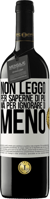 «Non leggo per saperne di più, ma per ignorare di meno» Edizione RED MBE Riserva