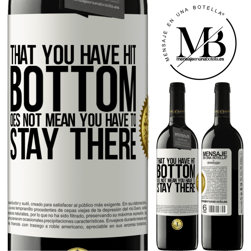 39,95 € Free Shipping | Red Wine RED Edition MBE Reserve That you have hit bottom does not mean you have to stay there White Label. Customizable label Reserve 12 Months Harvest 2014 Tempranillo