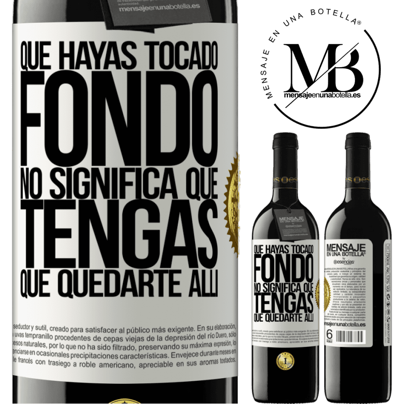 39,95 € Envío gratis | Vino Tinto Edición RED MBE Reserva Que hayas tocado fondo no significa que tengas que quedarte allí Etiqueta Blanca. Etiqueta personalizable Reserva 12 Meses Cosecha 2014 Tempranillo