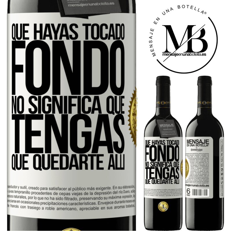39,95 € Envío gratis | Vino Tinto Edición RED MBE Reserva Que hayas tocado fondo no significa que tengas que quedarte allí Etiqueta Blanca. Etiqueta personalizable Reserva 12 Meses Cosecha 2016 Tempranillo
